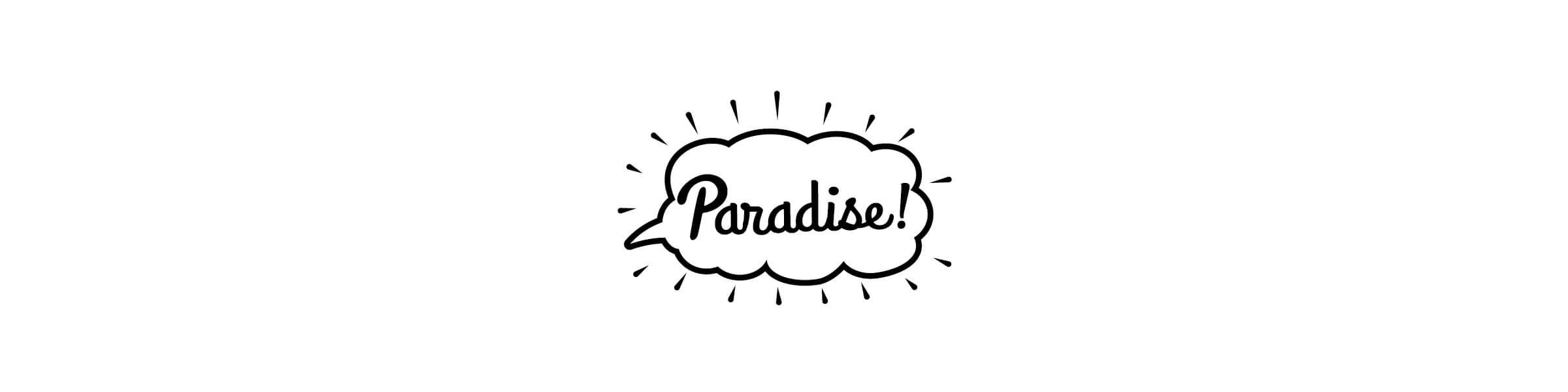 Paradise! / パラダイス