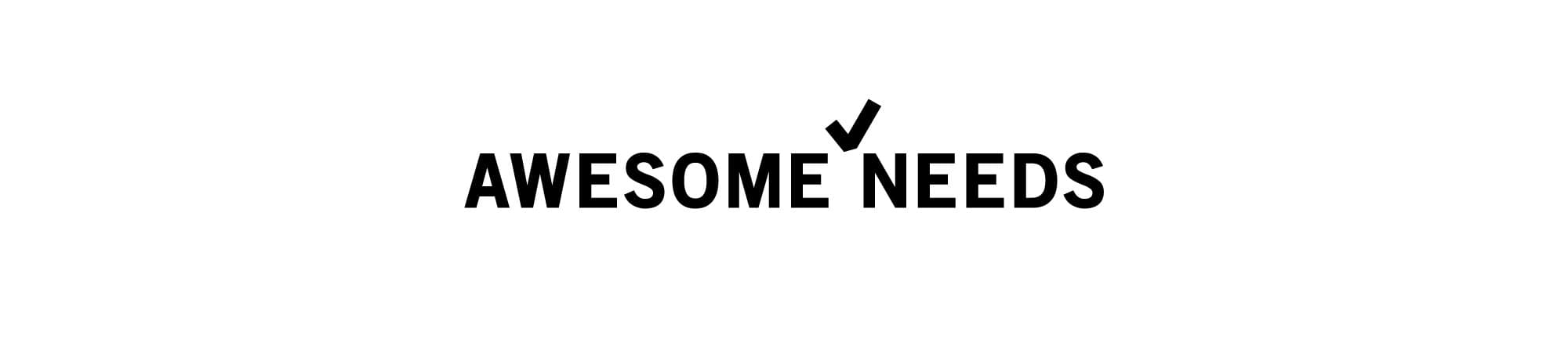 AWESOME NEEDS