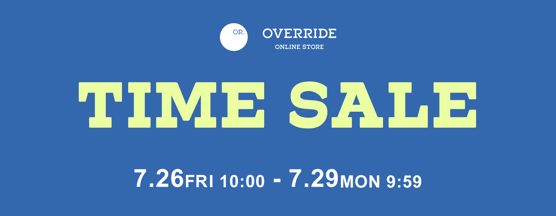 TIME SALE | override