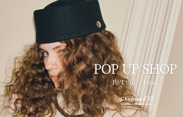 Chapeau d'O POP UP SHOP | override