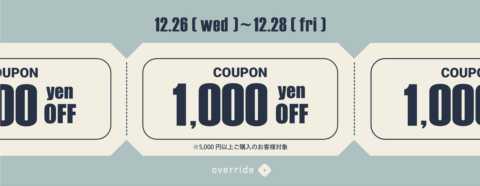 12/26(水)~12/28(金)3日間限定クーポン!!-override ONLINE STORE限定-